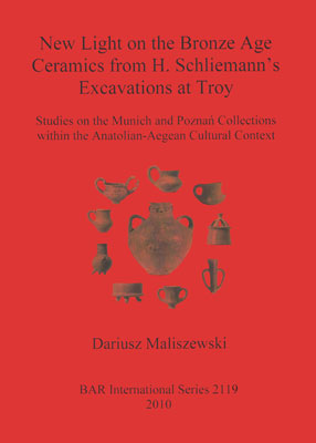 New Light on the Bronze Age Ceramics from H. Schliemann’s Excavations at Troy