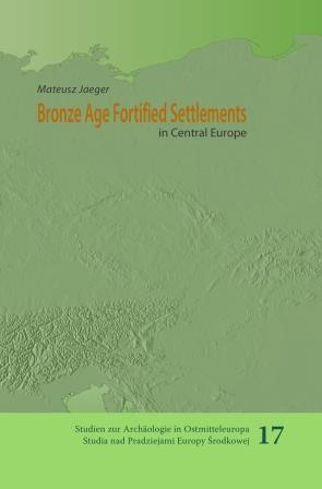 Bronze Age Fortified Settlements in Central Europe
