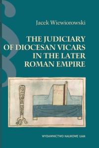 The Judiciary of Diocesan Vicars in the Later Roman Empire